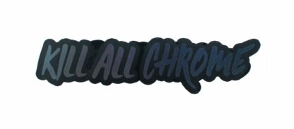 Double Layered KillAllChrome Sticker